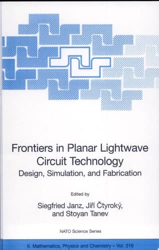 Frontiers in Planar Lightwave Circuit Technology Design, Simulation, and Fabrication