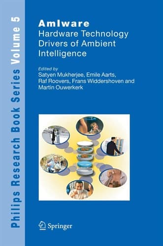 AmIware: Hardware Technology Drivers of Ambient Intelligence (Philips Research Book Series, 5)