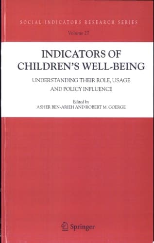 Indicators of Children's Well-Being Understanding Their Role, Usage and Policy Influence
