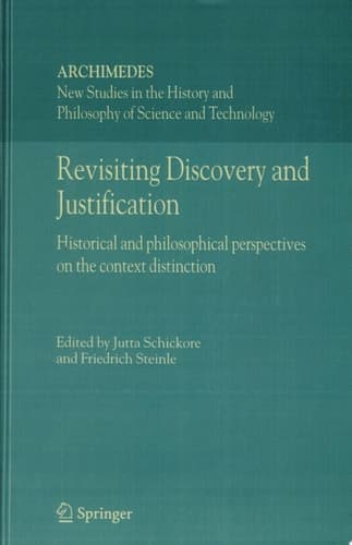 Revisiting Discovery and Justification Historical and Philosophical Perspectives on the Context Distinction