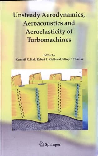 Unsteady Aerodynamics, Aeroacoustics and Aeroelasticity of Turbomachines