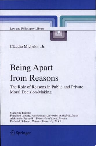 Being Apart from Reasons The Role of Reasons in Public and Private Moral Decision-Making