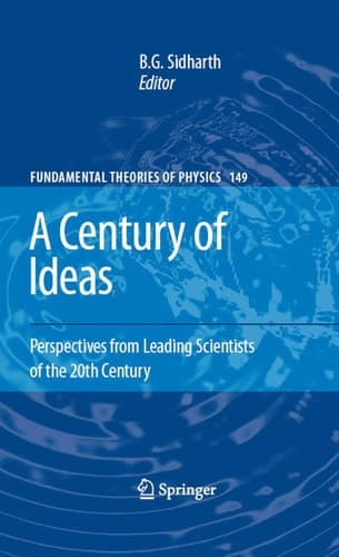 A Century of Ideas (Fundamental Theories of Physics, 149)