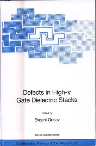 Defects in HIgh-k Gate Dielectric Stacks Nano-Electronic Semiconductor Devices