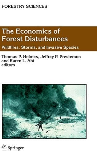 The Economics of Forest Disturbances Wildfires, Storms, and Invasive Species