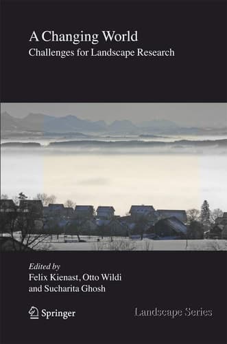 A Changing World: Challenges for Landscape Research (Landscape Series, 8)