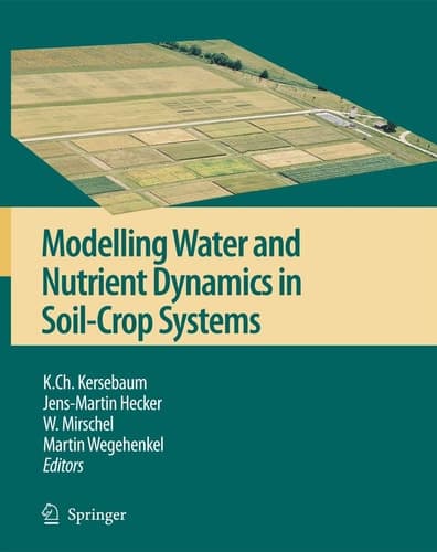 Modelling Water and Nutrient Dynamics in Soil-crop Systems Applications of Different Models to Common Data Sets - Proceedings of a Workshop Held 2004 in Müncheberg, Germany
