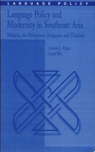 Language Policy and Modernity in Southeast Asia Malaysia, the Philippines, Singapore, and Thailand