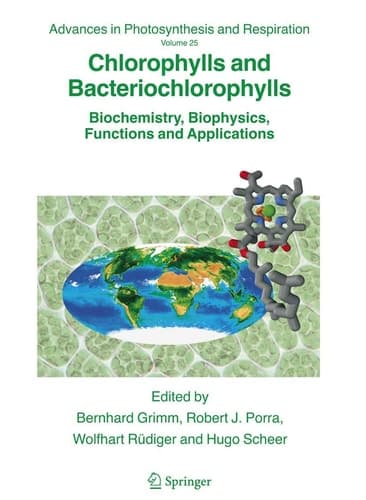Chlorophylls and Bacteriochlorophylls Biochemistry, Biophysics, Functions and Applications