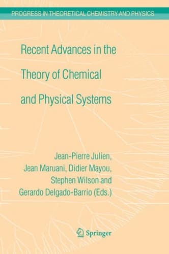 Recent Advances in the Theory of Chemical and Physical Systems Proceedings of the 9th European Workshop on Quantum Systems in Chemistry and Physics (QSCP-IX) held at Les Houches, France, in September 2004
