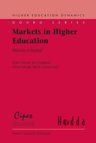 Markets in Higher Education Rhetoric Or Reality?
