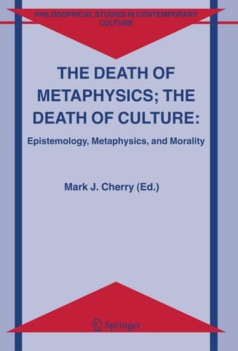 The Death of Metaphysics; The Death of Culture Epistemology, Metaphysics, and Morality