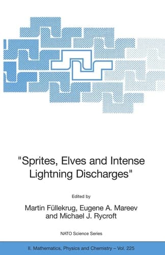 "Sprites, Elves and Intense Lightning Discharges" (NATO Science Series II: Mathematics, Physics and Chemistry, 225)