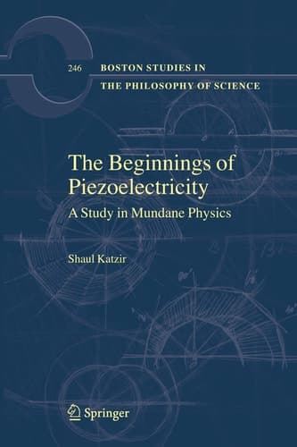 The Beginnings of Piezoelectricity A Study in Mundane Physics