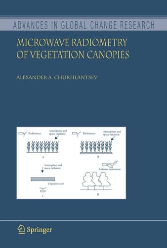 Microwave Radiometry of Vegetation Canopies (Advances in Global Change Research, 24)