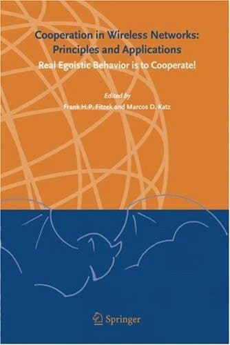 Cooperation in Wireless Networks: Principles and Applications: Real Egoistic Behavior is to Cooperate!