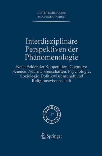 Interdisziplinäre Perspektiven der Phänomenologie Neue Felder der Kooperation: Cognitive Science, Neurowissenschaften, Psychologie, Soziologie, Politikwissenschaft und Religionswissenschaft