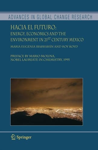 Hacia el Futuro Energy, Economics and the Environment in 21st Century Mexico