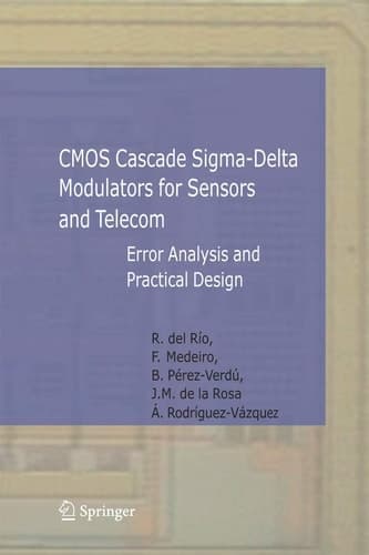 CMOS Cascade Sigma-Delta Modulators for Sensors and Telecom Error Analysis and Practical Design
