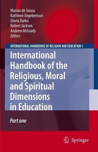 International Handbook of the Religious, Moral and Spiritual Dimensions in Education (International Handbooks of Religion and Education, 1)