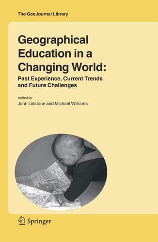 Geographical Education in a Changing World: Past Experience, Current Trends and Future Challenges (GeoJournal Library, 85)