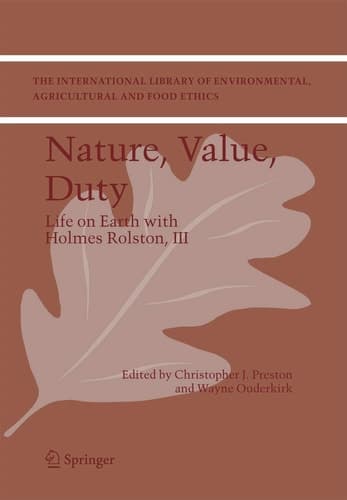 Nature, Value, Duty Life on Earth with Holmes Rolston, III
