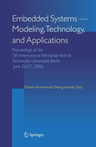 Embedded Systems -- Modeling, Technology, and Applications Proceedings of the 7th International Workshop held at Technische Universität Berlin, June 26/27, 2006