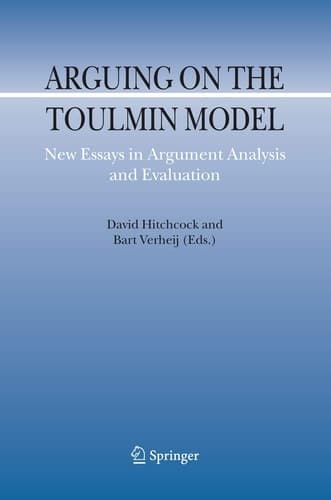 Arguing on the Toulmin Model New Essays in Argument Analysis and Evaluation