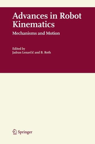 Advances in Robot Kinematics Mechanisms and Motion