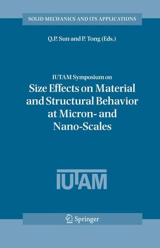 IUTAM Symposium on Size Effects on Material and Structural Behavior at Micron- and Nano-Scales Proceedings of the IUTAM Symposium held in Hong Kong, China, 31 May - 4 June, 2004