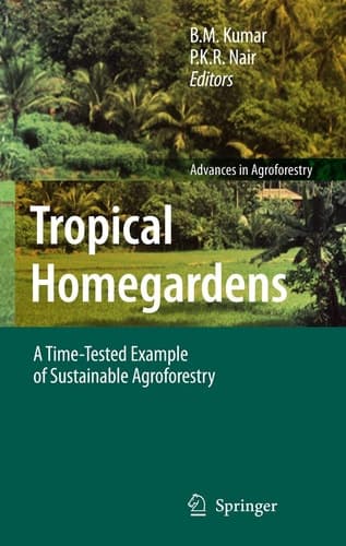Tropical Homegardens A Time-Tested Example of Sustainable Agroforestry