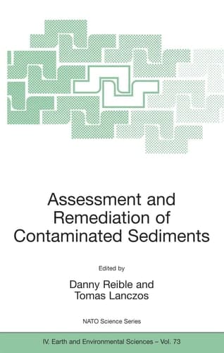 Assessment and Remediation of Contaminated Sediments (NATO Science Series: IV:, 73)