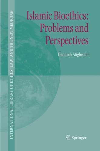 Islamic Bioethics: Problems and Perspectives (International Library of Ethics, Law, and the New Medicine, 31)