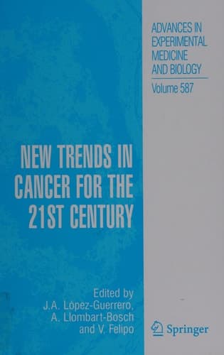 New Trends in Cancer for the 21st Century (Advances in Experimental Medicine & Biology, 587)