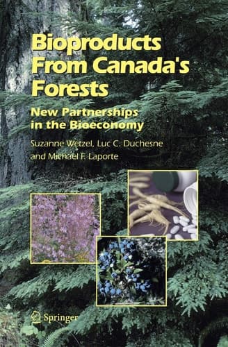 Bioproducts From Canada's Forests New Partnerships in the Bioeconomy
