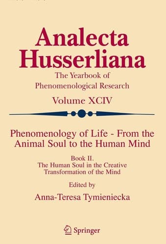 Phenomenology of Life - From the Animal Soul to the Human Mind Book II. The Human Soul in the Creative Transformation of the Mind