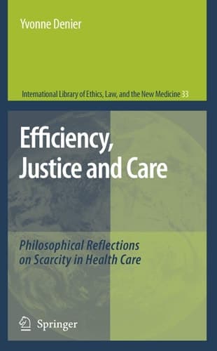 Efficiency, Justice and Care Philosophical Reflections on Scarcity in Health Care