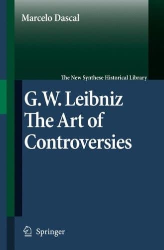 Gottfried Wilhelm Leibniz: The Art of Controversies (The New Synthese Historical Library, 60)
