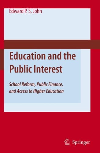 Education and the Public Interest School Reform, Public Finance, and Access to Higher Education