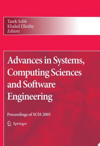 Advances in Systems, Computing Sciences and Software Engineering Proceedings of SCSS 2005