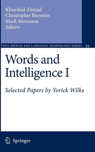 Words and Intelligence I Selected Papers by Yorick Wilks
