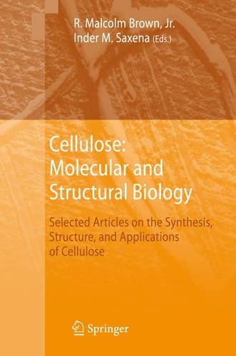 Cellulose: Molecular and Structural Biology Selected Articles on the Synthesis, Structure, and Applications of Cellulose