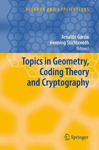 Topics in Geometry, Coding Theory and Cryptography (Algebra and Applications, 6)