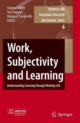 Work, Subjectivity and Learning Understanding Learning through Working Life