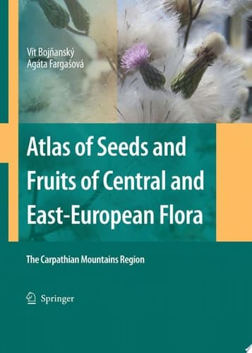 Atlas of Seeds and Fruits of Central and East-European Flora The Carpathian Mountains Region