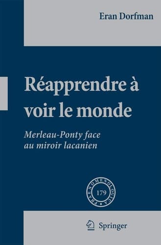 Réapprendre à voir le monde: Merleau-Ponty face au miroir lacanien (Phaenomenologica, 179) (French Edition)