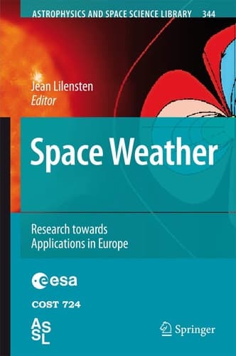 Space Weather: Research Towards Applications in Europe (Astrophysics and Space Science Library, 344)