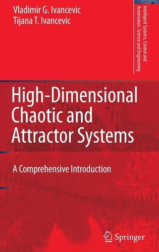 High-Dimensional Chaotic and Attractor Systems: A Comprehensive Introduction (Intelligent Systems, Control and Automation: Science and Engineering, 32)