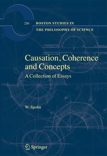Causation, Coherence and Concepts: A Collection of Essays (Boston Studies in the Philosophy and History of Science, 256)