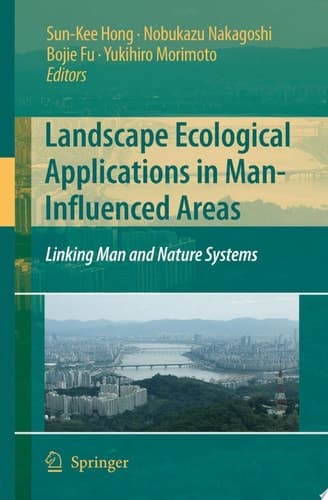 Landscape Ecological Applications in Man-Influenced Areas Linking Man and Nature Systems